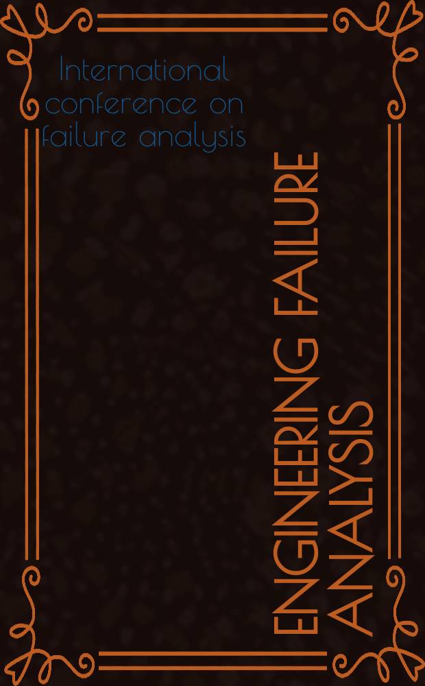 Engineering failure analysis : Materials, structures, components, reliability, design. Vol.11, №2 : International conference on failure analysis (2002; Melbourne)