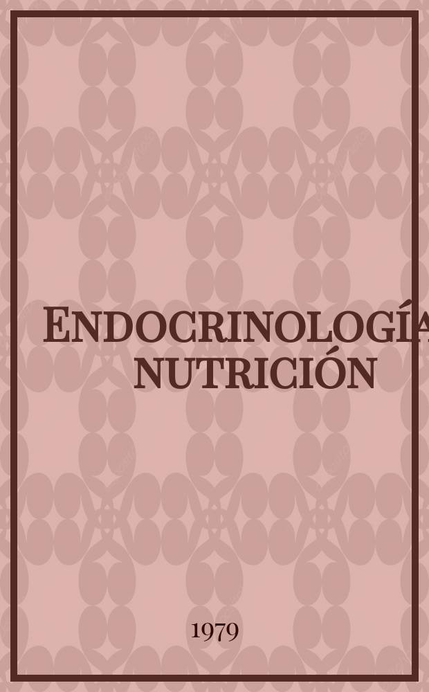 Endocrinolog&iacute;a y nutrici&oacute;n : &Oacute;rgano de la Soc. esp. de endocrinolog&iacute;a y nutrici&oacute;n