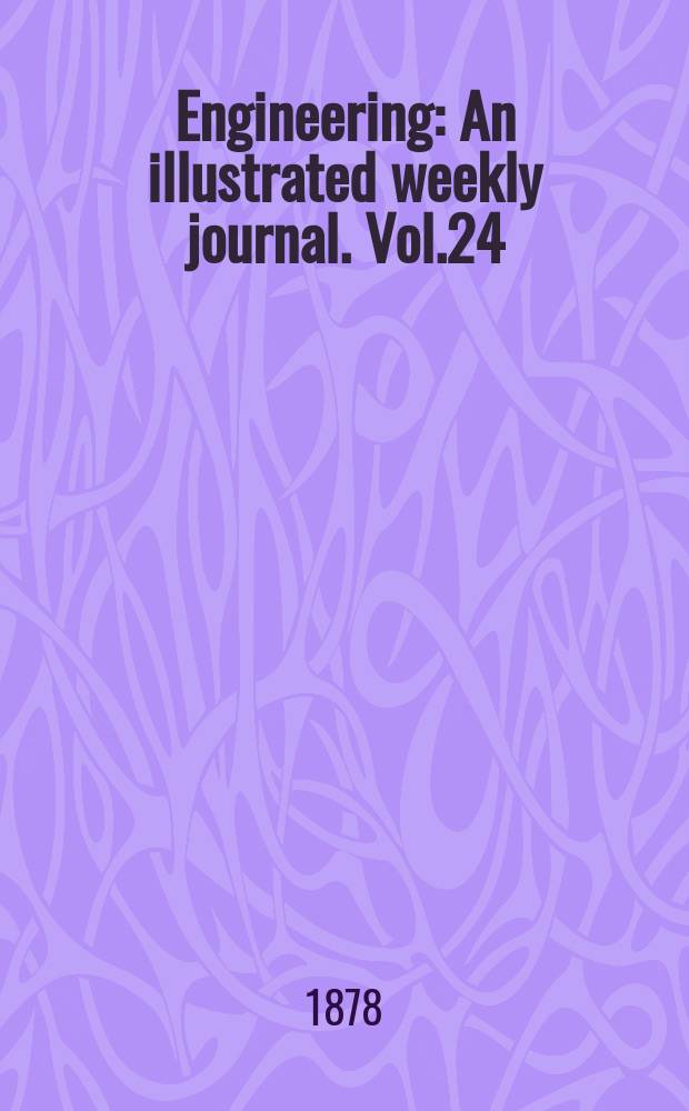 Engineering : An illustrated weekly journal. Vol.24 : 1877