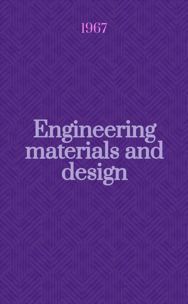 Engineering materials and design : Selection & use of materials, components & finishes in engineering design The magazine for engineering designers. Vol.10, №9 : Exibition & conference special issue