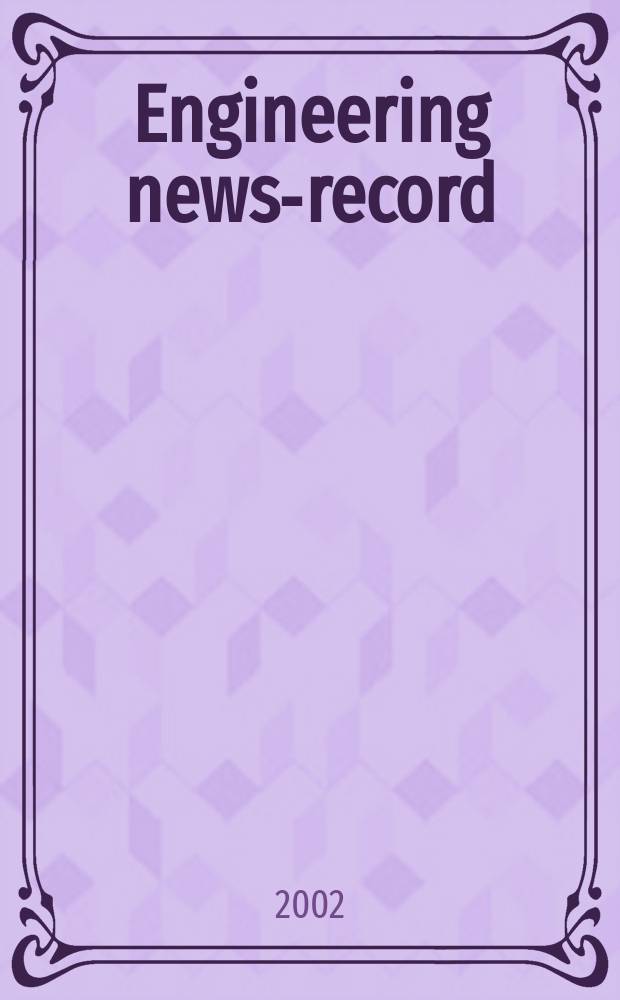 Engineering news-record : Devoted to civil engineering and contracting. Vol.249, №12