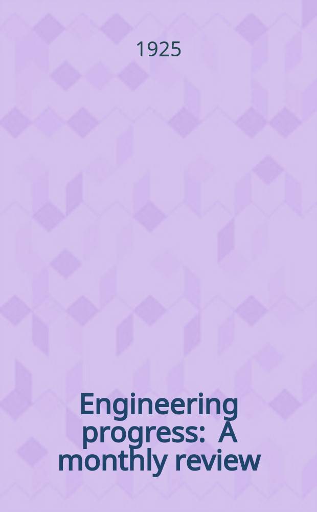 Engineering progress : A monthly review : Ed. by the Verein deutscher Ingenieure
