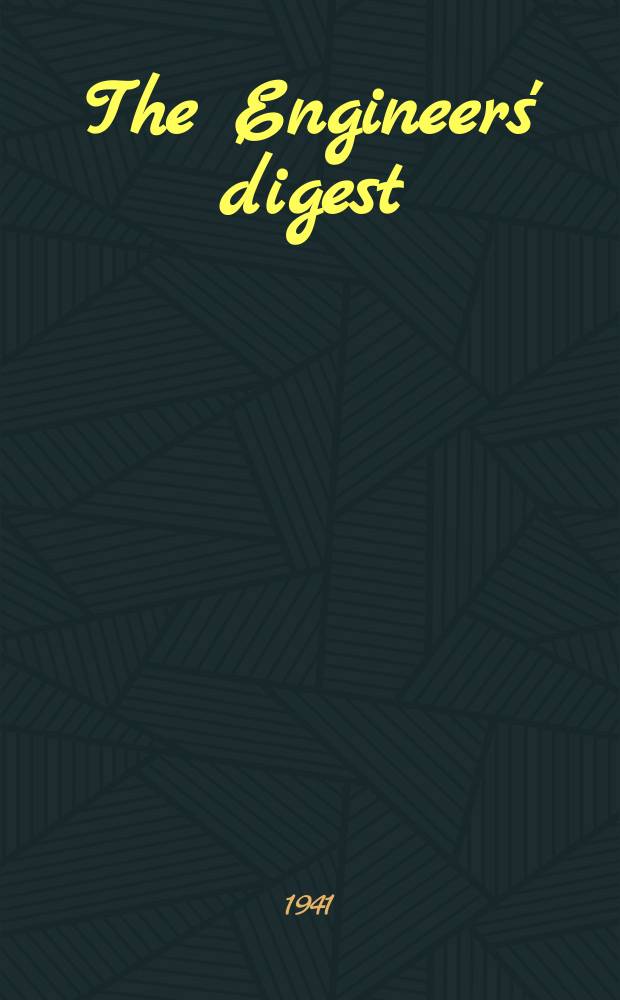 The Engineers' digest : Review of engineering progress abroad