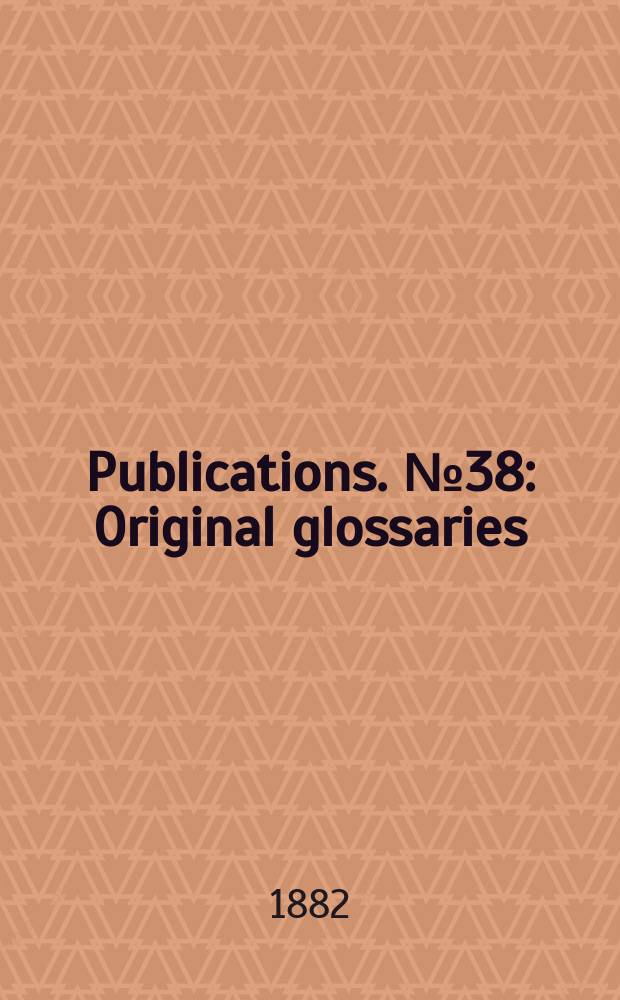 [Publications]. №38 : Original glossaries