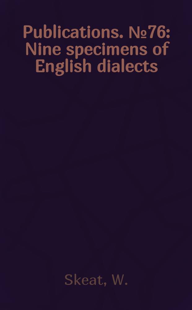 [Publications]. №76 : Nine specimens of English dialects