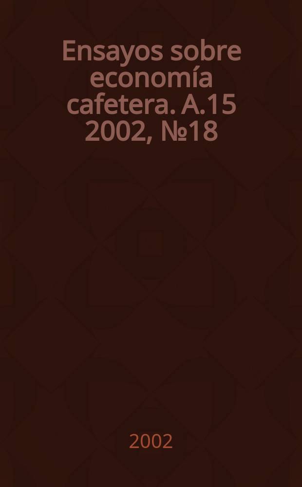Ensayos sobre economía cafetera. A.15 2002, №18