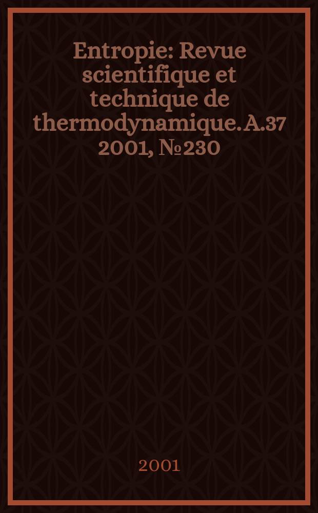 Entropie : Revue scientifique et technique de thermodynamique. A.37 2001, №230