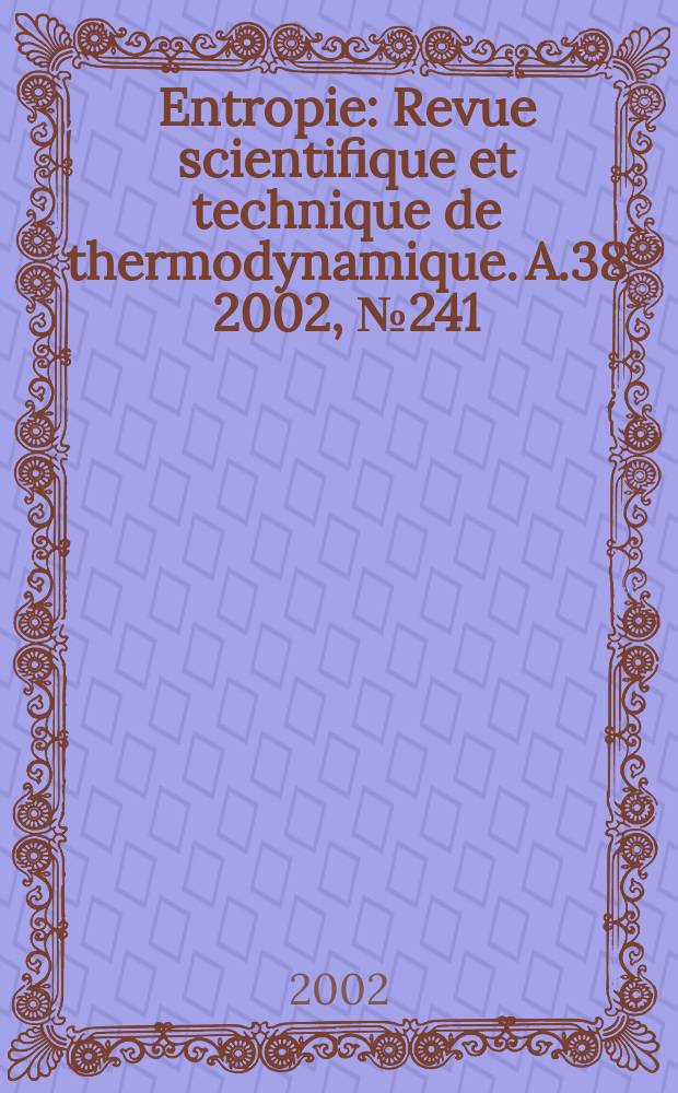 Entropie : Revue scientifique et technique de thermodynamique. A.38 2002, №241