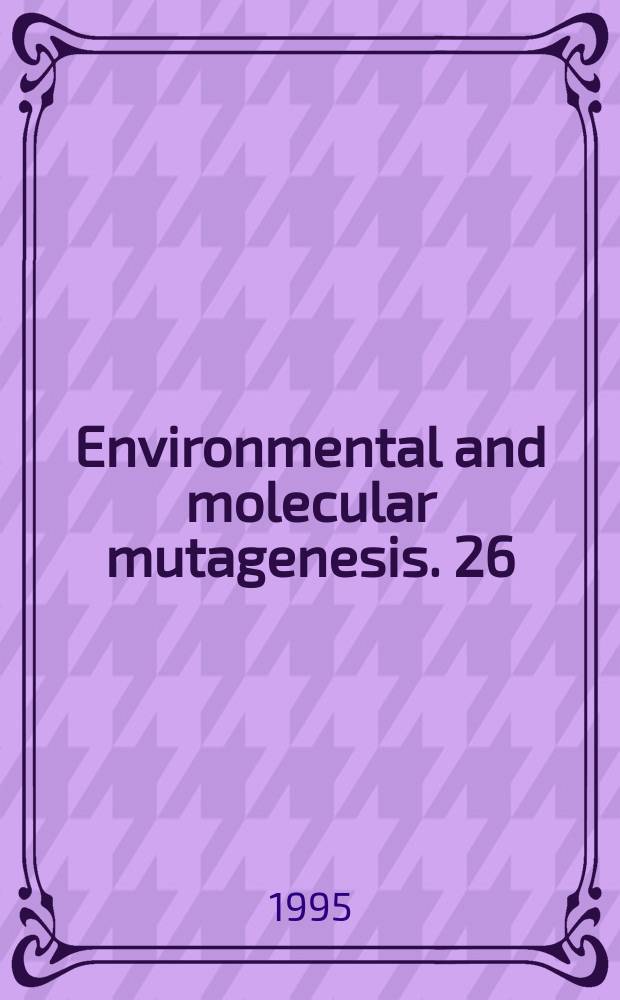 Environmental and molecular mutagenesis. 26 : Mutagenesis and human genetic disease