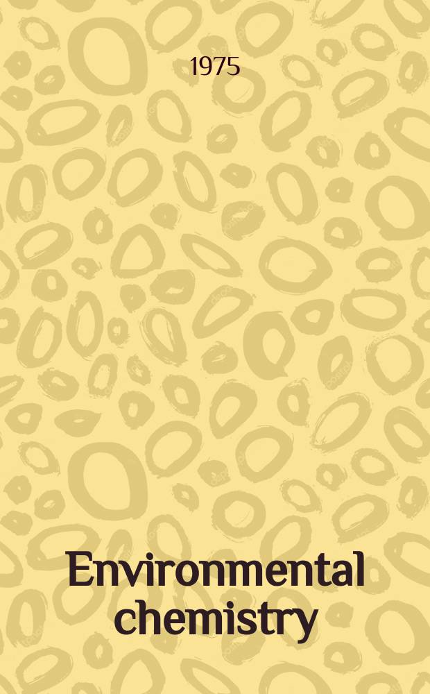 Environmental chemistry : A specialist period. rep. Vol.1 : (A rev. of the recent lit. ... up to mid-1973)
