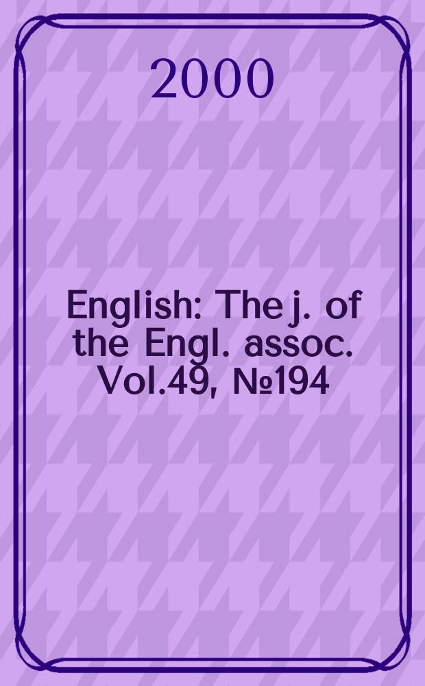 English : The j. of the Engl. assoc. Vol.49, №194