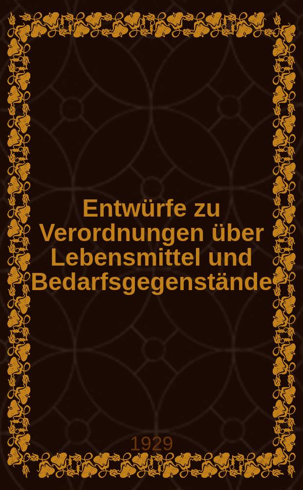 Entwürfe zu Verordnungen über Lebensmittel und Bedarfsgegenstände : (Ausführungsbestimmungen zum Lebensmittelgesetz) Hrsg. vom Reichsgesundheitsamt. H.3 : Entwurf einer Verordnung über Kunsthonig