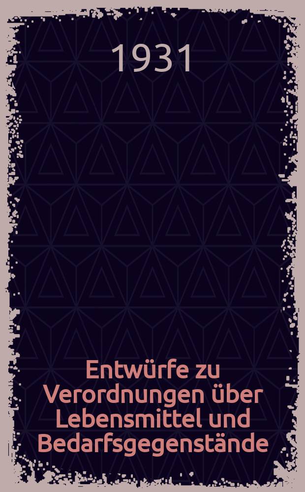 Entwürfe zu Verordnungen über Lebensmittel und Bedarfsgegenstände : (Ausführungsbestimmungen zum Lebensmittelgesetz) Hrsg. vom Reichsgesundheitsamt. H.8 : Entwurf einer Verordnung über Obstkonfitüren und Marmeladen