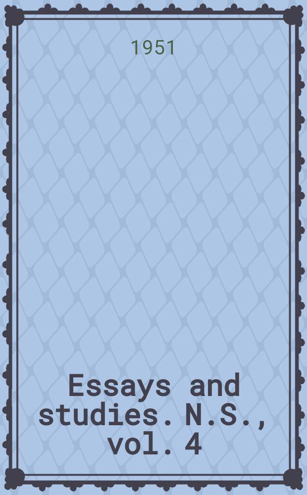 Essays and studies. N.S., vol. 4