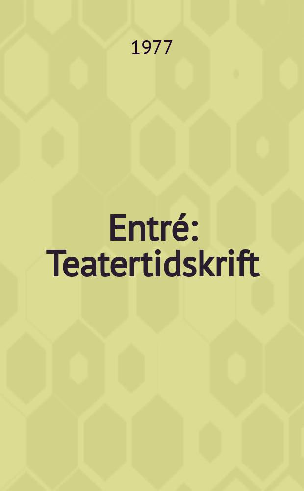 Entré : Teatertidskrift : Utg. av Svenska riksteatern