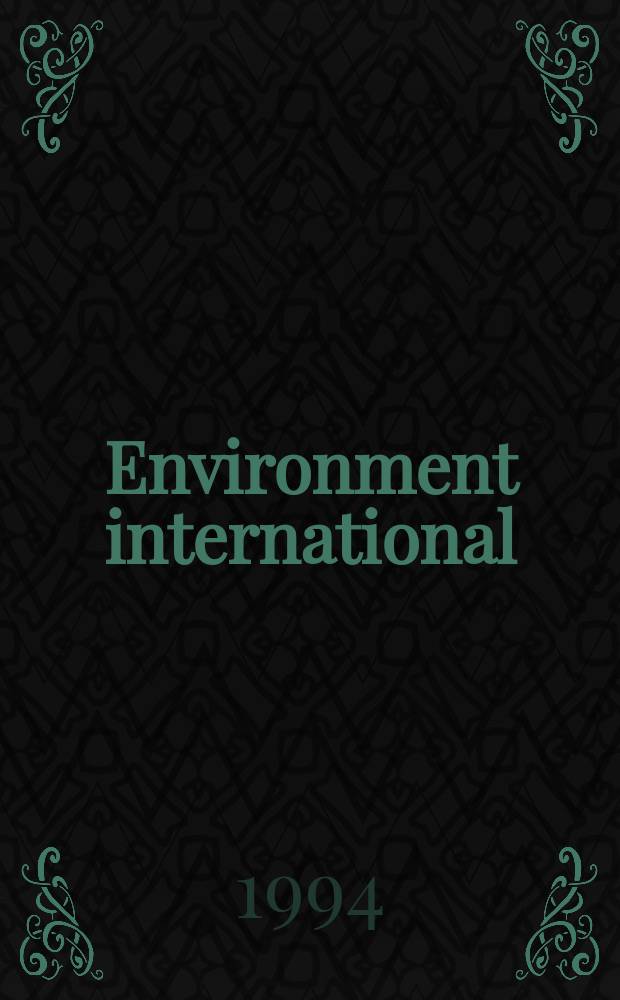 Environment international : A j. of science, technology, health, monitoring a. policy