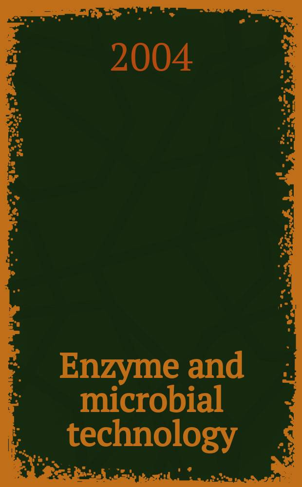 Enzyme and microbial technology : Biotechnology research a. rev. Vol.34, №4