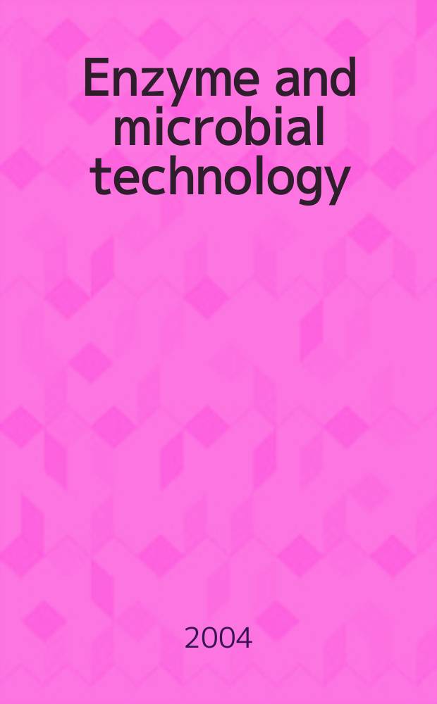 Enzyme and microbial technology : Biotechnology research a. rev. Vol.35, №1