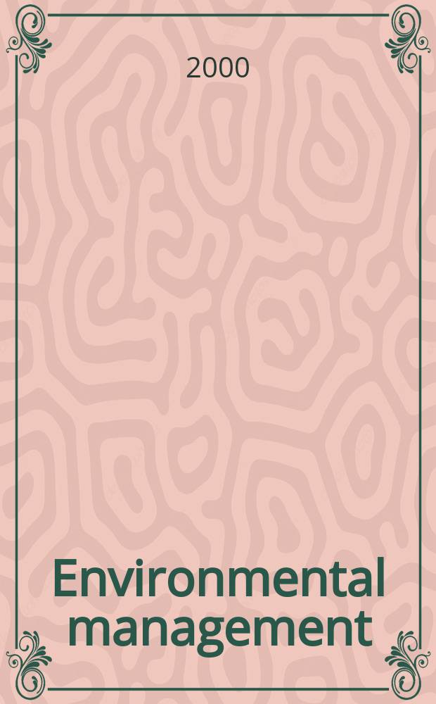 Environmental management : An intern. j. for decision makers a. scientists. Vol.25, №1