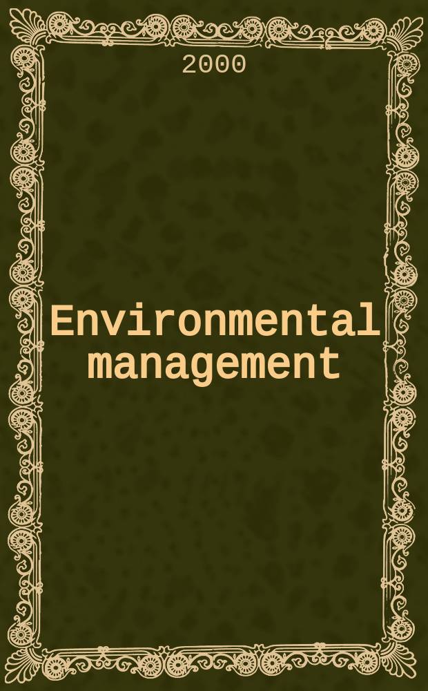 Environmental management : An intern. j. for decision makers a. scientists. Vol.25, №4
