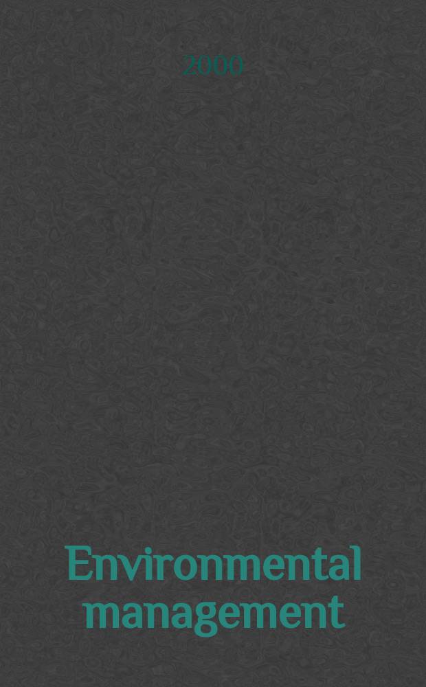 Environmental management : An intern. j. for decision makers a. scientists. Vol.26, №6