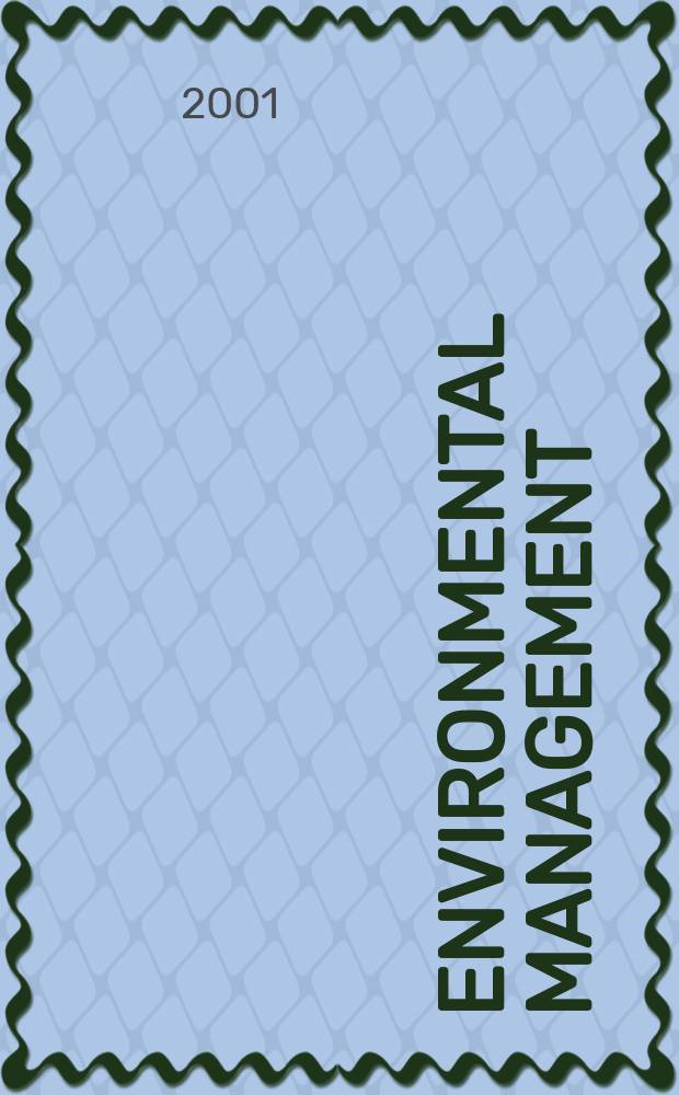 Environmental management : An intern. j. for decision makers a. scientists. Vol.27, №4