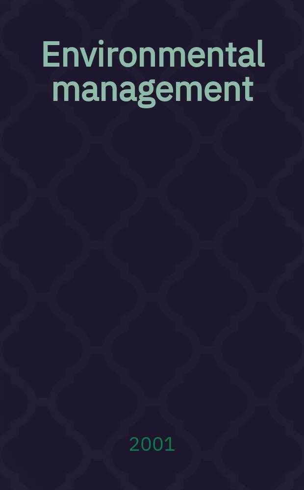 Environmental management : An intern. j. for decision makers a. scientists. Vol.27, №6