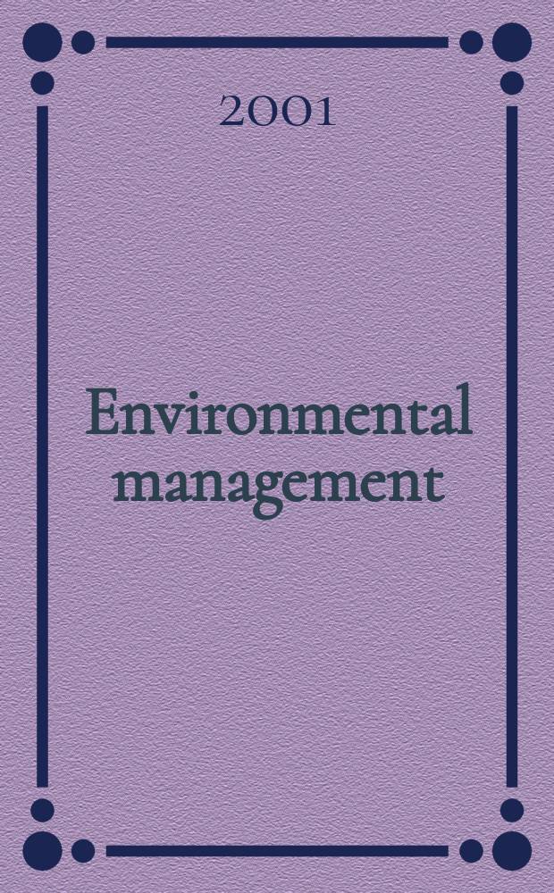 Environmental management : An intern. j. for decision makers a. scientists. Vol.28, №5