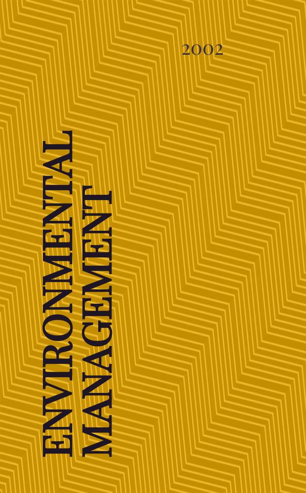 Environmental management : An intern. j. for decision makers a. scientists. Vol.30, №3