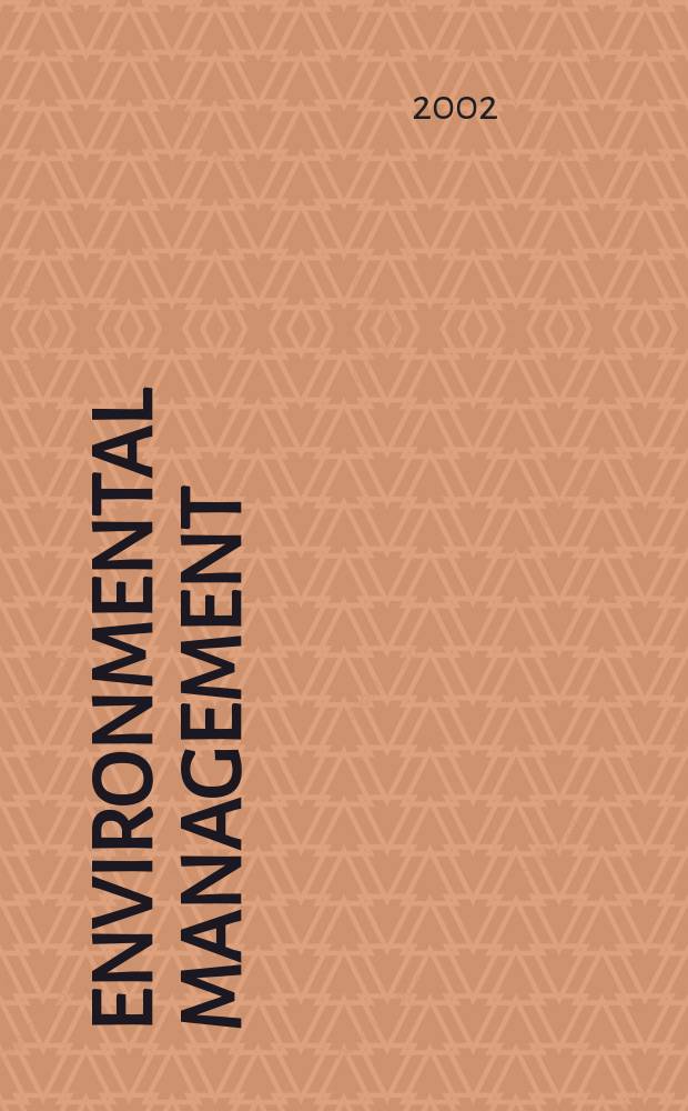 Environmental management : An intern. j. for decision makers a. scientists. Vol.30, №4