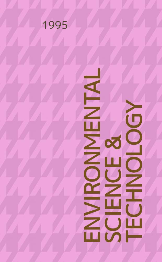 Environmental science & technology : Emphasizing water, air & waste chemistry American chemical soc. publications. Vol.29, №11 : (U.S. environmental protection agency turns)