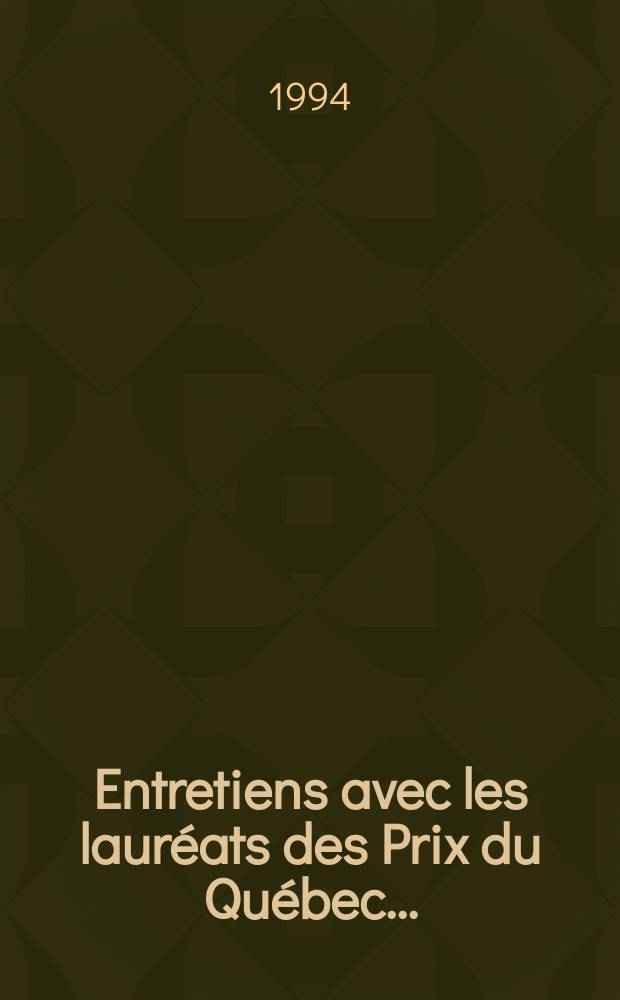 Entretiens avec les lauréats des Prix du Québec ...
