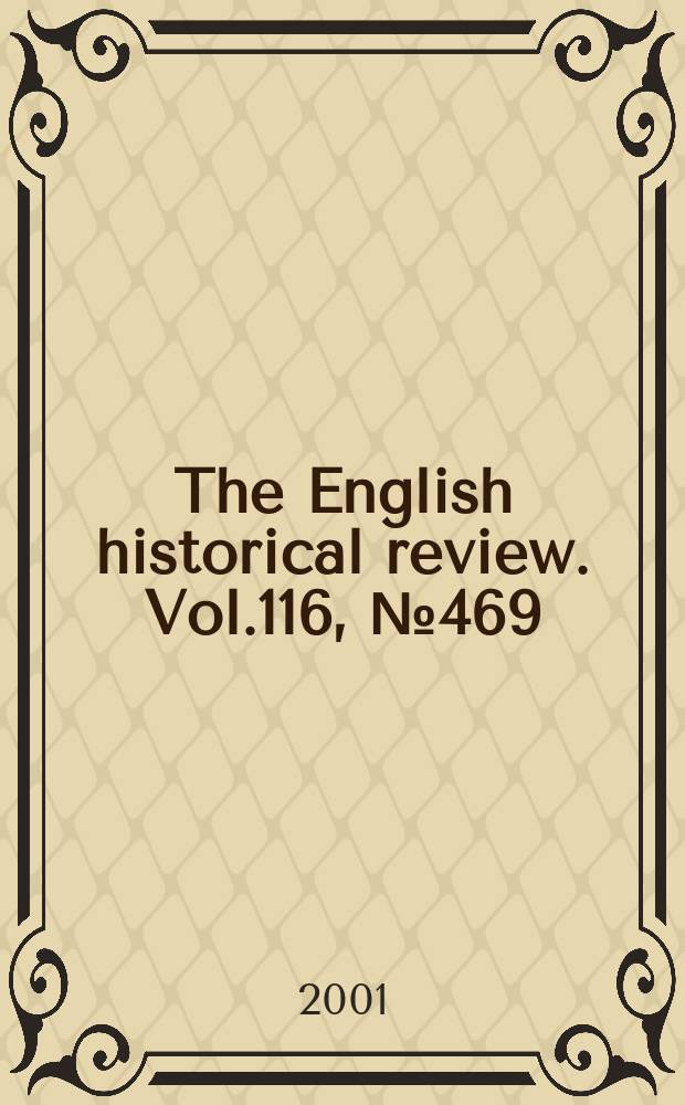 The English historical review. Vol.116, №469