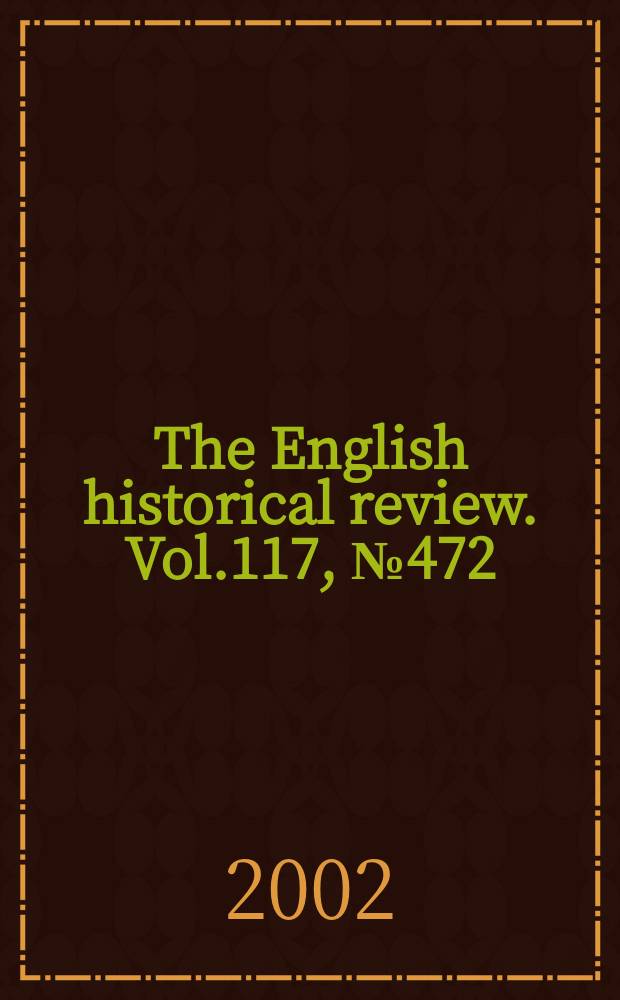 The English historical review. Vol.117, №472