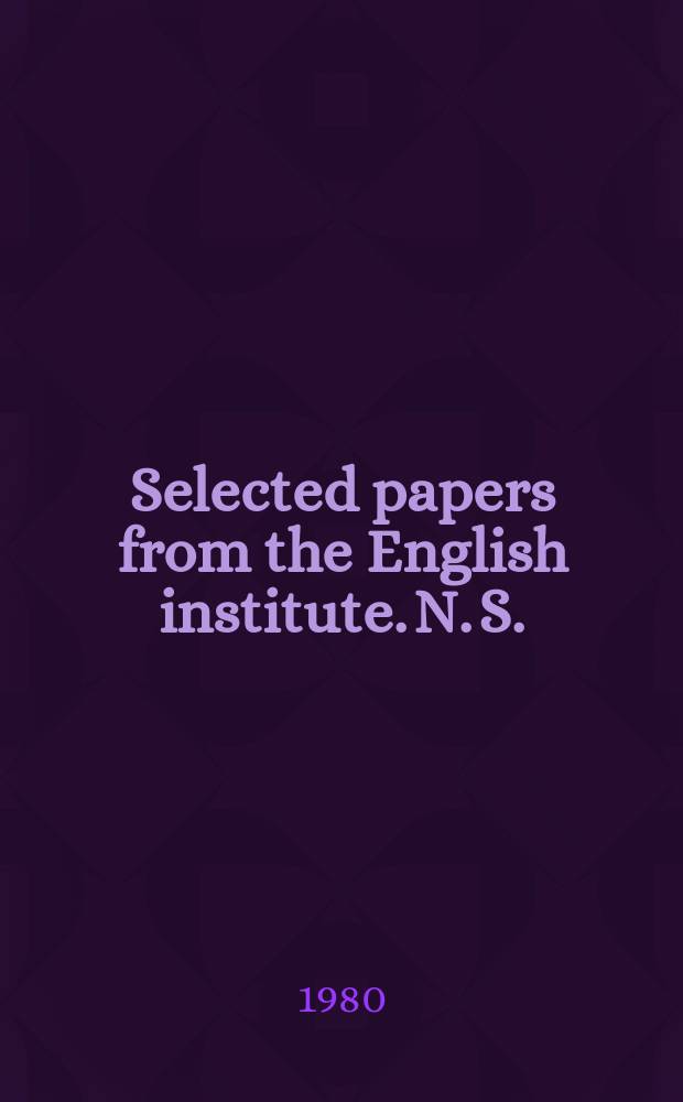 Selected papers from the English institute. N. S.
