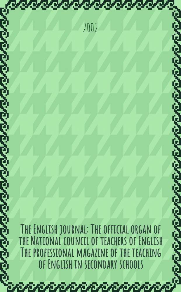 The English journal : The official organ of the National council of teachers of English The professional magazine of the teaching of English in secondary schools. Vol.91, №4