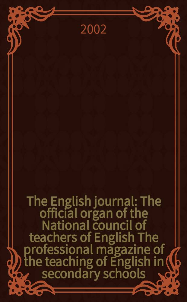 The English journal : The official organ of the National council of teachers of English The professional magazine of the teaching of English in secondary schools. Vol.91, №5