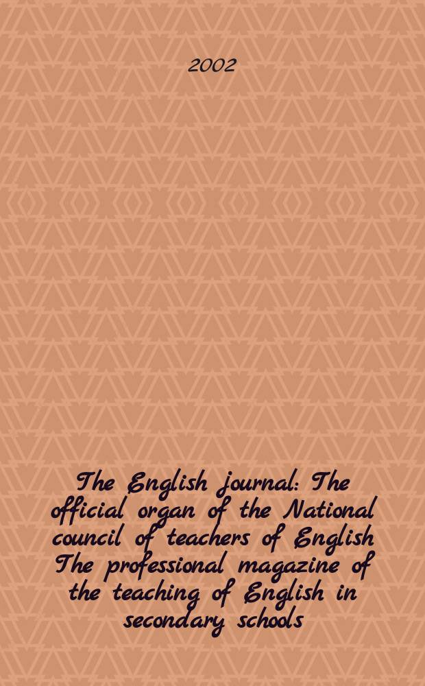 The English journal : The official organ of the National council of teachers of English The professional magazine of the teaching of English in secondary schools. Vol.91, №6