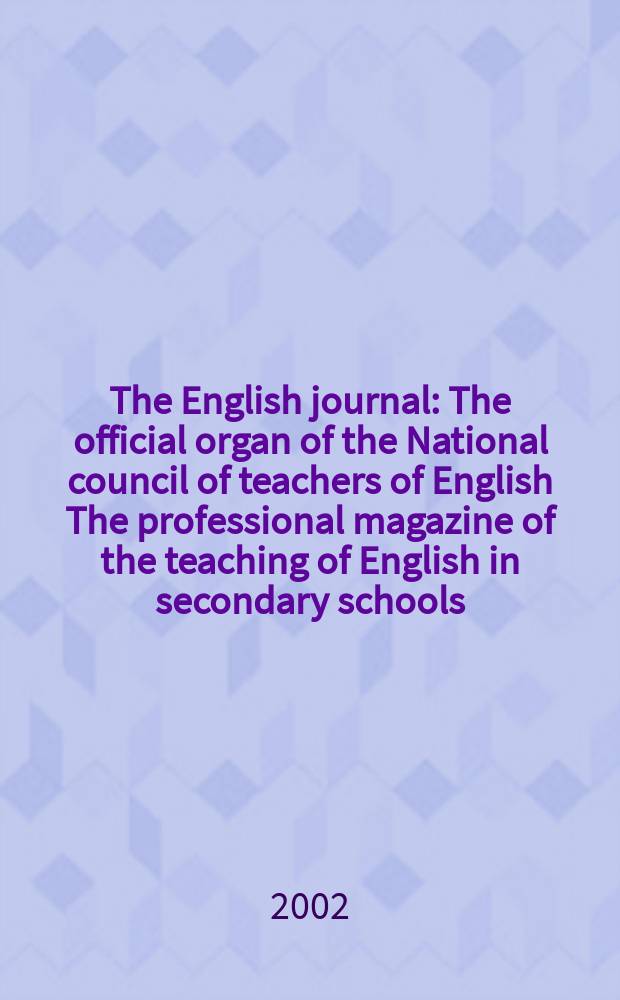The English journal : The official organ of the National council of teachers of English The professional magazine of the teaching of English in secondary schools. Vol.92, №2