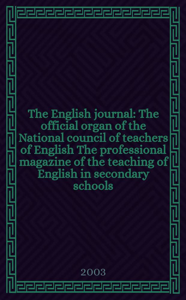 The English journal : The official organ of the National council of teachers of English The professional magazine of the teaching of English in secondary schools. Vol.92, №5