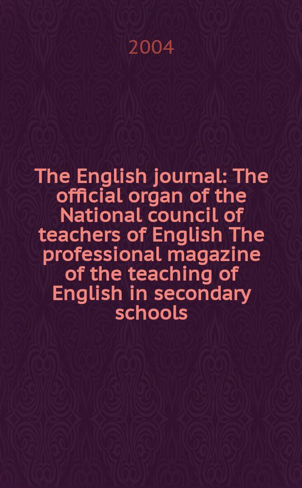 The English journal : The official organ of the National council of teachers of English The professional magazine of the teaching of English in secondary schools. Vol.94, №2