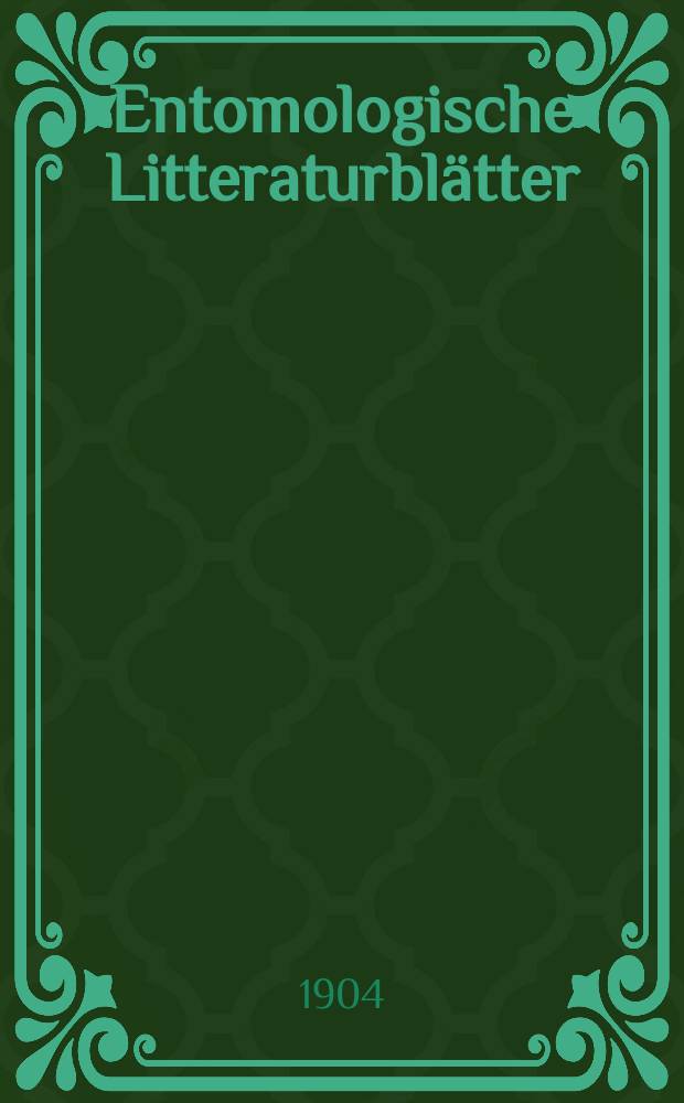 Entomologische Litteraturbl&auml;tter : Repertorium der neuesten : Arbeiten auf dem Gesamtgebiet der Entomologie