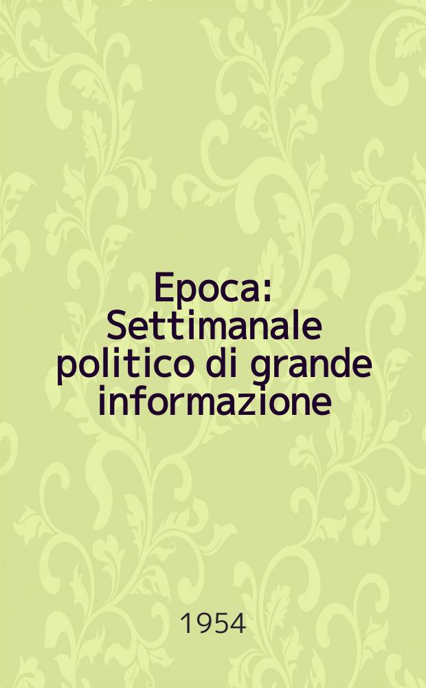 Epoca : Settimanale politico di grande informazione