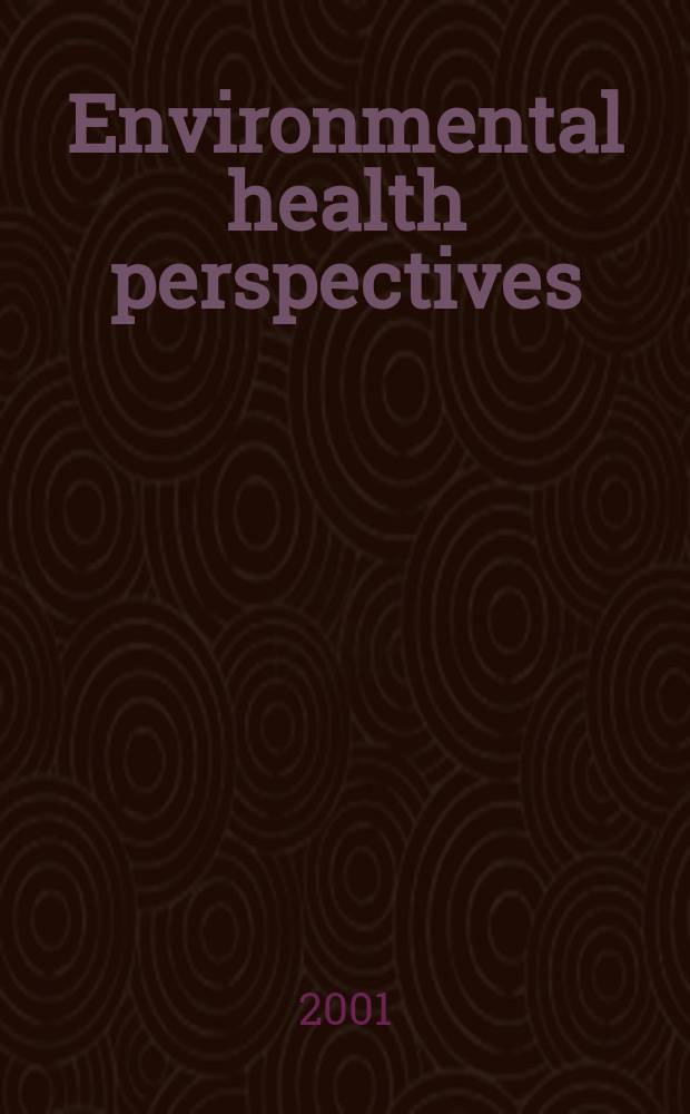 Environmental health perspectives : J. of the Nat. inst. of environmental health sciences. Vol.109, №4