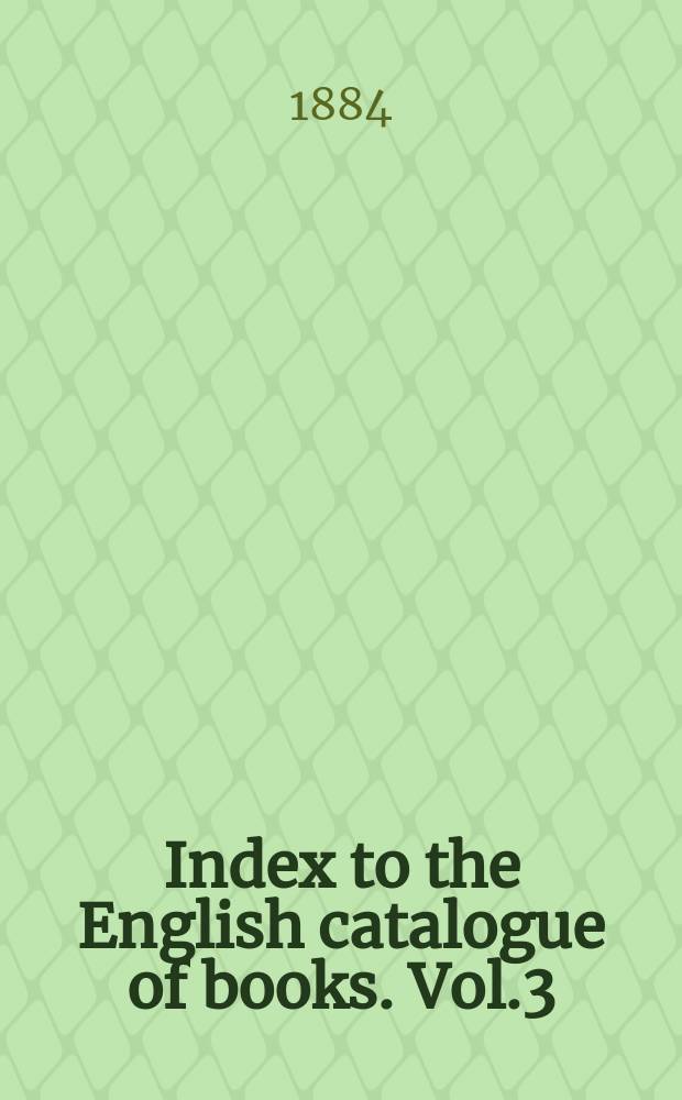 Index to the English catalogue of books. Vol.3