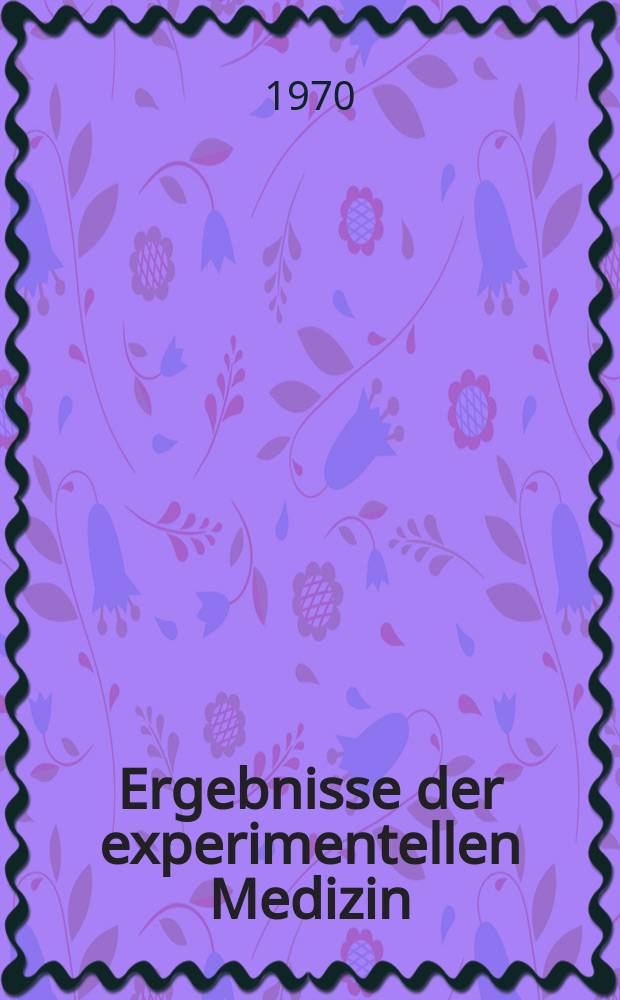 Ergebnisse der experimentellen Medizin : Hrsg. vom Präsidium der Deutschen Gesellschaft für experimentelle Medizin. 3 : Physiologie von Erregung und Kontraktion