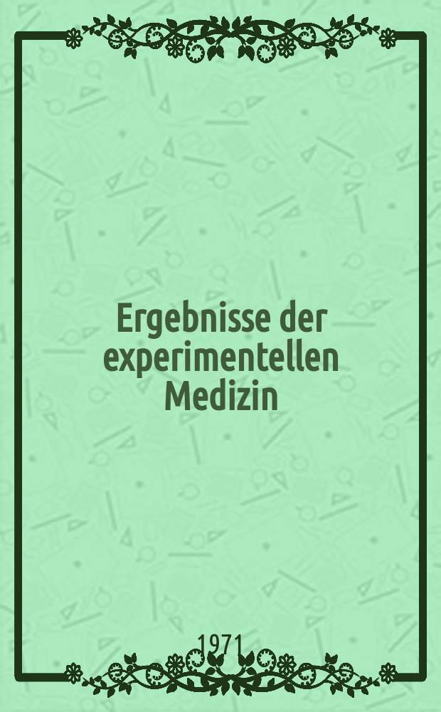 Ergebnisse der experimentellen Medizin : Hrsg. vom Präsidium der Deutschen Gesellschaft für experimentelle Medizin. 4 : Zur Orthologie und Pathologie der Perinatalperiode unter Einbeziehungen embriologischer Gesichtspunkte