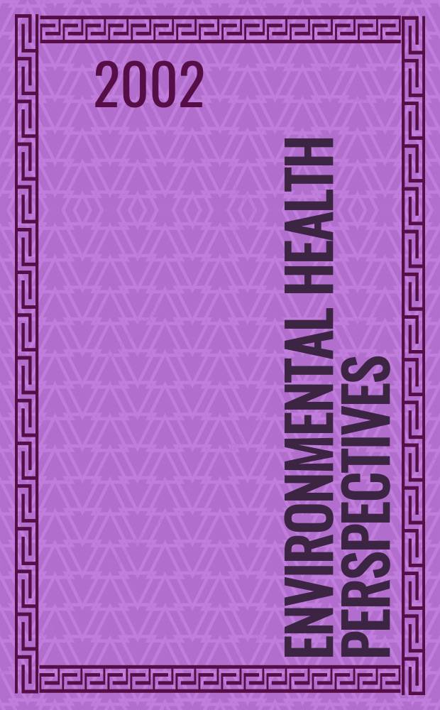 Environmental health perspectives : J. of the Nat. inst. of environmental health sciences. Vol.110, №8