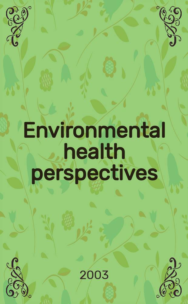 Environmental health perspectives : J. of the Nat. inst. of environmental health sciences. Vol.111, №13