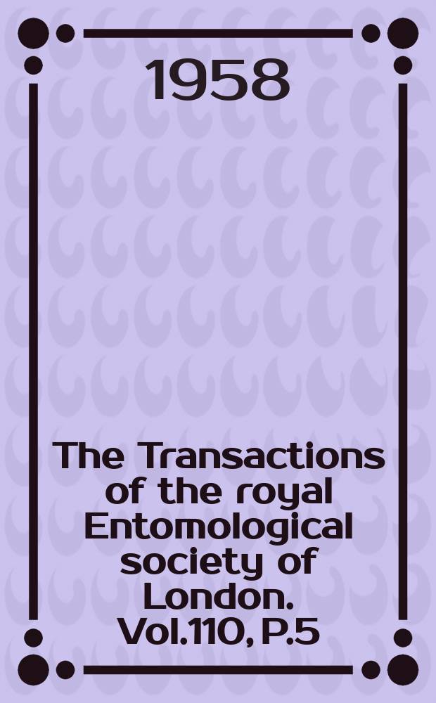 The Transactions of the royal Entomological society of London. Vol.110, P.5 : The biology of the Chrysomelid beetle, Phytodecta olivacea (Forster) (Coleoptera: Chrysomelidae)